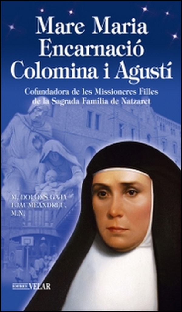 Madre Maria Encarnació Colomina i Agustí. Cofundadora de les Missioneras Filles de la Sagrada Família de Nazaret - Librerie.coop Madre Maria Encarnació Colomina i Agustí. Cofundadora de les Missioneras Filles de la Sagrada Família de Nazaret - Librerie.coop