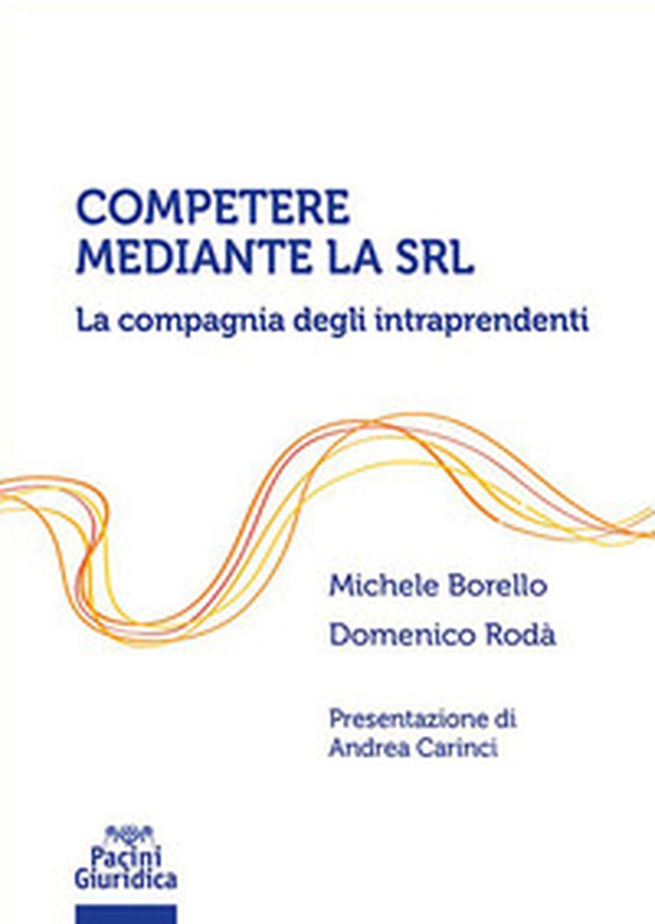Competere mediante la Srl. La compagnia degli intraprendenti - Librerie.coop Competere mediante la Srl. La compagnia degli intraprendenti - Librerie.coop