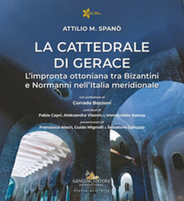 La cattedrale di Gerace. L'impronta ottoniana tra Bizantini e Normanni nell'Italia meridionale - Librerie.coop La cattedrale di Gerace. L'impronta ottoniana tra Bizantini e Normanni nell'Italia meridionale - Librerie.coop