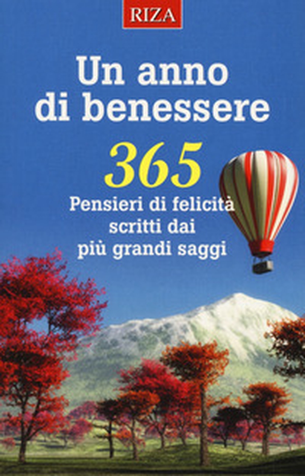 Un anno di benessere. 365 pensieri di felicità scritti dai più grandi saggi - Librerie.coop Un anno di benessere. 365 pensieri di felicità scritti dai più grandi saggi - Librerie.coop