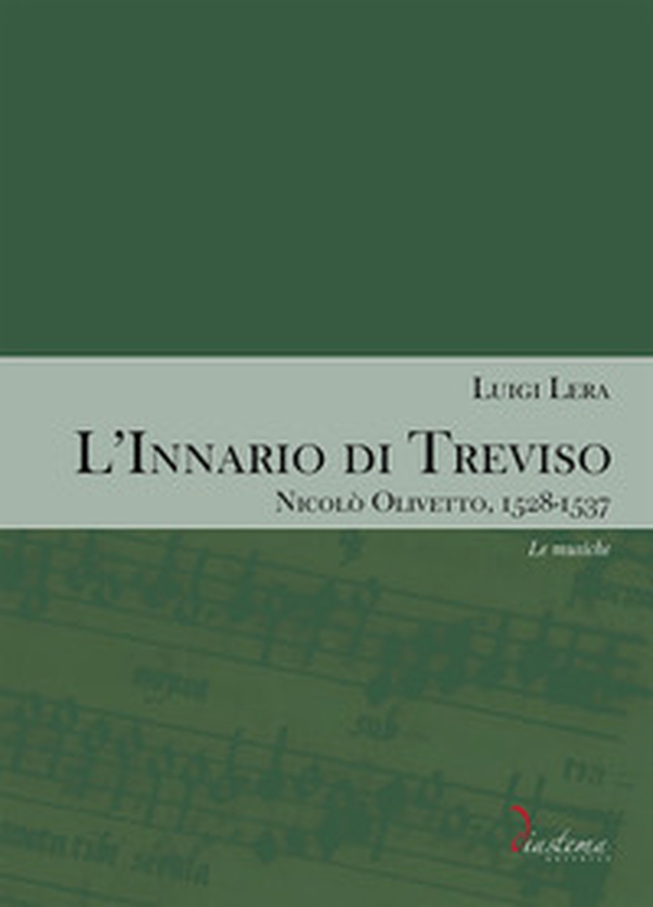 L'innario di Treviso. Nicolò Olivetto, 1528-1537 - Vol. 2 - Librerie.coop L'innario di Treviso. Nicolò Olivetto, 1528-1537 - Vol. 2 - Librerie.coop