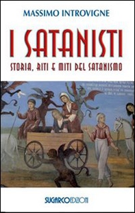 I satanisti. Storia, riti e miti del satanismo - Librerie.coop