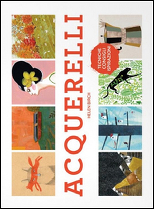 Acquerelli. Tecniche, consigli, ispirazioni - Librerie.coop Acquerelli. Tecniche, consigli, ispirazioni - Librerie.coop
