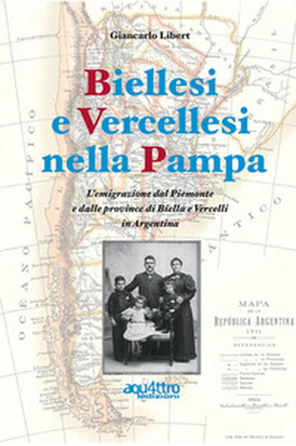 Biellesi e vercellesi nella Pampa. L'emigrazione dal Piemonte e dalle province di Biella e Vercelli in Argentina - Librerie.coop Biellesi e vercellesi nella Pampa. L'emigrazione dal Piemonte e dalle province di Biella e Vercelli in Argentina - Librerie.coop