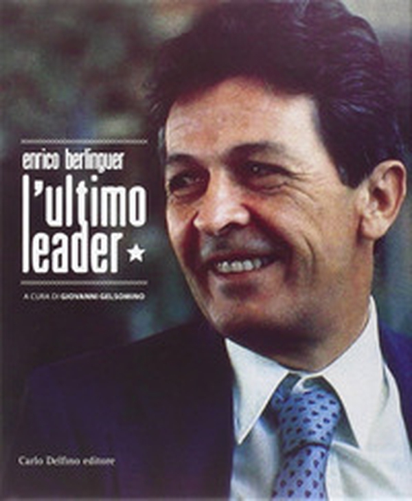 Enrico Berlinguer l'ultimo leader - Librerie.coop Enrico Berlinguer l'ultimo leader - Librerie.coop