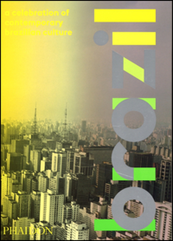 Brazil. A celebration of contemporary Brazilian culture - Librerie.coop Brazil. A celebration of contemporary Brazilian culture - Librerie.coop