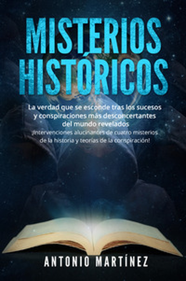 Misterios históricos. La verdad que se esconde tras los sucesos y conspiraciones más desconcertantes del mundo revelados. ¡Intervenciones alucinantes de cuatro misterios de la historia y teorías de la conspiración! - Librerie.coop Misterios históricos. La verdad que se esconde tras los sucesos y conspiraciones más desconcertantes del mundo revelados. ¡Intervenciones alucinantes de cuatro misterios de la historia y teorías de la conspiración! - Librerie.coop
