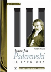 Ignaz Jan Paderewski. Il patriota - Librerie.coop