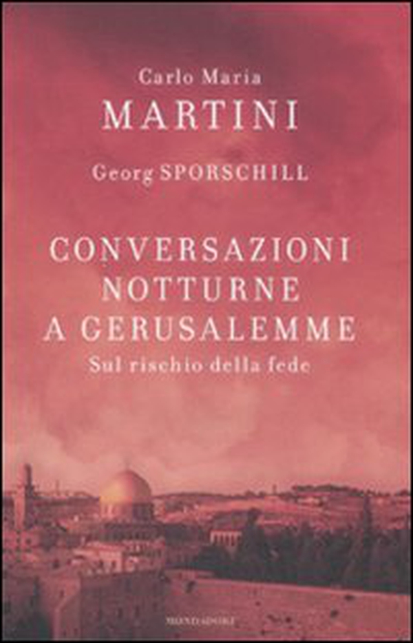 Conversazioni notturne a Gerusalemme. Sul rischio della fede - Librerie.coop Conversazioni notturne a Gerusalemme. Sul rischio della fede - Librerie.coop
