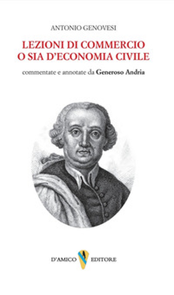 Lezioni di commercio o sia di economia civile. Commentate e annotate da Generoso Andria - Librerie.coop Lezioni di commercio o sia di economia civile. Commentate e annotate da Generoso Andria - Librerie.coop
