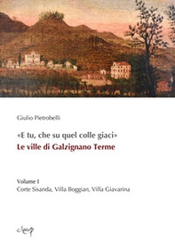 «E tu, che su quel colle giaci». Le ville di Galzignano Terme - Vol. 1 - Librerie.coop