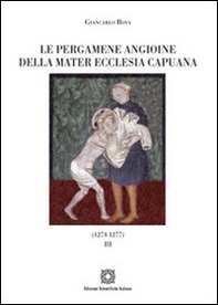 Le pergamene angioine della Mater Ecclesia Capuana - Librerie.coop