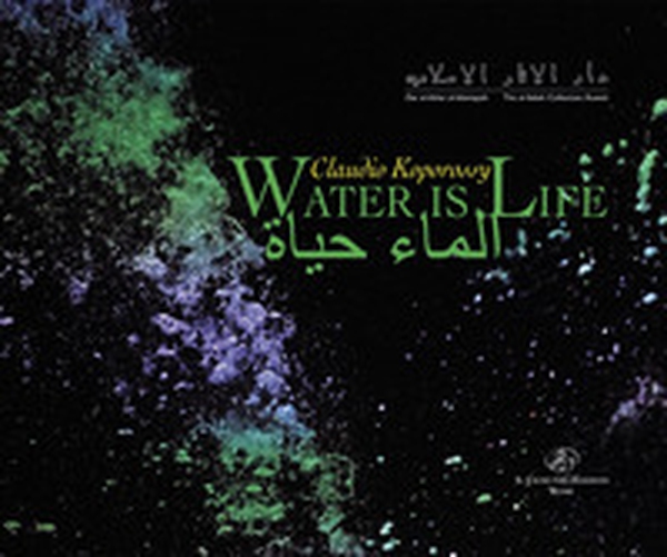 Claudio Koporossy. Water is life. Ediz. araba e inglese - Librerie.coop Claudio Koporossy. Water is life. Ediz. araba e inglese - Librerie.coop