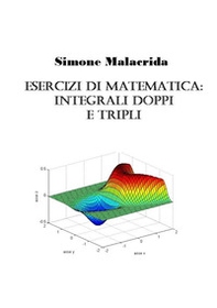 Esercizi di matematica: integrali doppi e tripli - Librerie.coop