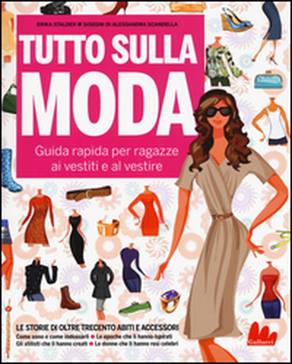 Tutto sulla moda. Guida rapida per ragazze ai vestiti e al vestire - Librerie.coop Tutto sulla moda. Guida rapida per ragazze ai vestiti e al vestire - Librerie.coop