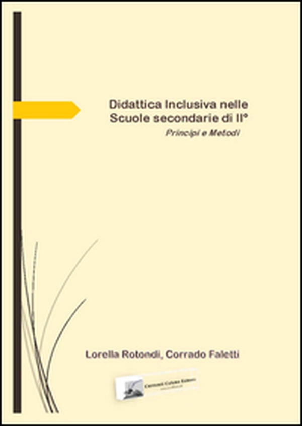 Didattica inclusiva nelle scuole secondarie di II grado. Principi e metodi - Librerie.coop Didattica inclusiva nelle scuole secondarie di II grado. Principi e metodi - Librerie.coop