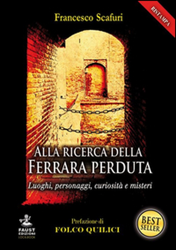 Alla ricerca della Ferrara perduta. Luoghi, personaggi, curiosità e misteri - Librerie.coop Alla ricerca della Ferrara perduta. Luoghi, personaggi, curiosità e misteri - Librerie.coop