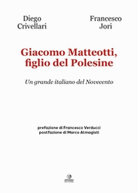 Giacomo Matteotti, figlio del Polesine. Un grande italiano del Novecento - Librerie.coop