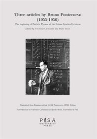 articles by Bruno Pontecorvo (1955-1956). The beginning of Particle Physics at the Dubna SynchroCyclotron - Librerie.coop