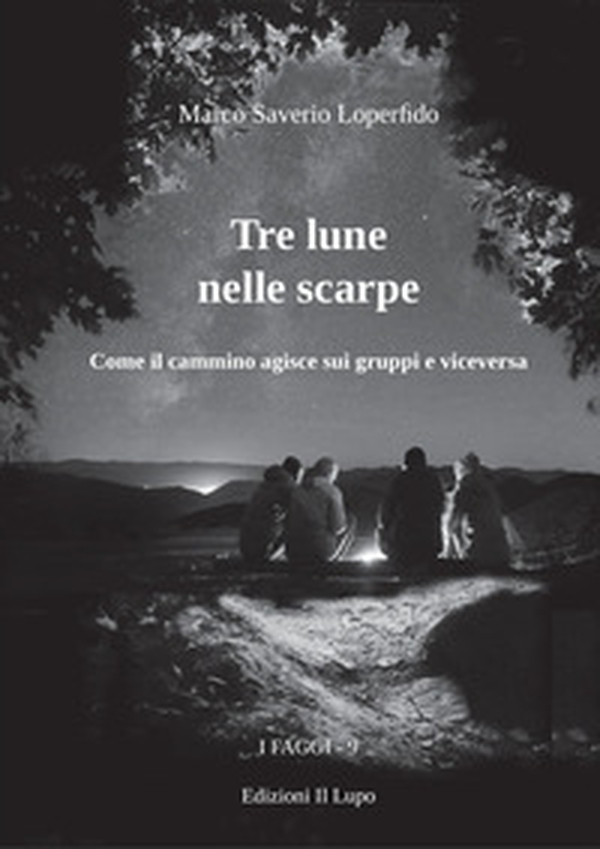 Tre lune nelle scarpe. Come il cammino agisce sui gruppi e viceversa - Librerie.coop Tre lune nelle scarpe. Come il cammino agisce sui gruppi e viceversa - Librerie.coop