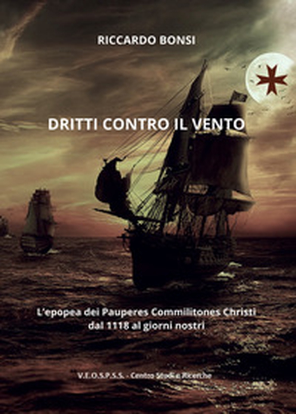 Dritti contro il vento. L'epopea dei Pauperes Commilitones Christi dal 1118 ai giorni nostri - Librerie.coop Dritti contro il vento. L'epopea dei Pauperes Commilitones Christi dal 1118 ai giorni nostri - Librerie.coop