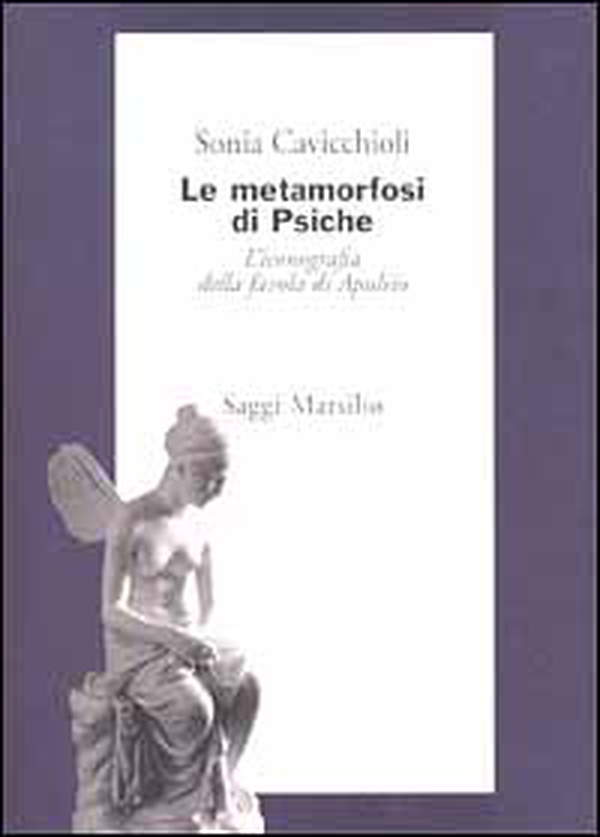 Le metamorfosi di Psiche. L'iconografia della favola di Apuleio - Librerie.coop Le metamorfosi di Psiche. L'iconografia della favola di Apuleio - Librerie.coop