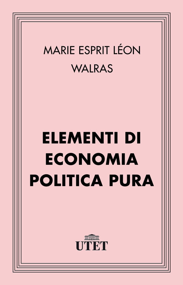 Elementi di economia politica pura - Librerie.coop Elementi di economia politica pura - Librerie.coop
