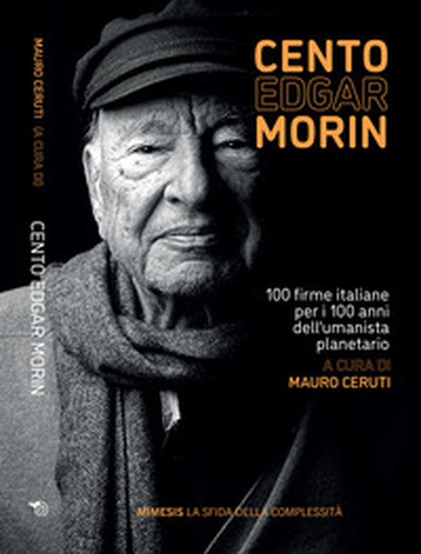 Cento Edgar Morin. 100 firme italiane per i 100 anni dell'umanista planetario - Librerie.coop Cento Edgar Morin. 100 firme italiane per i 100 anni dell'umanista planetario - Librerie.coop