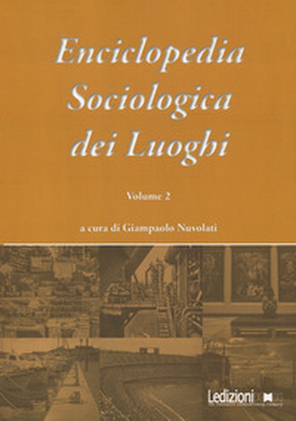 Enciclopedia sociologica dei luoghi - Vol. 2 - Librerie.coop Enciclopedia sociologica dei luoghi - Vol. 2 - Librerie.coop