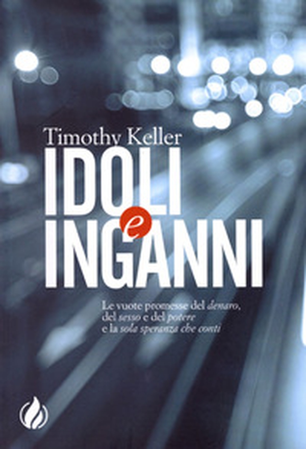 Idoli e inganni. Le vuote promesse del denaro, del sesso e del potere e la sola speranza che conti - Librerie.coop Idoli e inganni. Le vuote promesse del denaro, del sesso e del potere e la sola speranza che conti - Librerie.coop