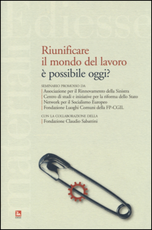 Riunificare il mondo del lavoro è possibile oggi? - Librerie.coop Riunificare il mondo del lavoro è possibile oggi? - Librerie.coop