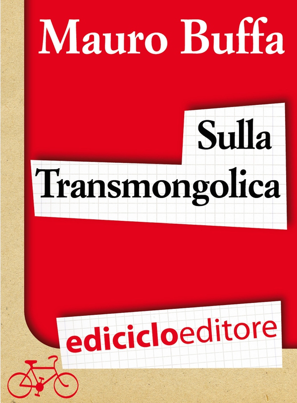 Sulla Transmongolica. Oltre 9000 km in treno da Mosca a Pechino sulle orme di Gengis Khan - Librerie.coop Sulla Transmongolica. Oltre 9000 km in treno da Mosca a Pechino sulle orme di Gengis Khan - Librerie.coop