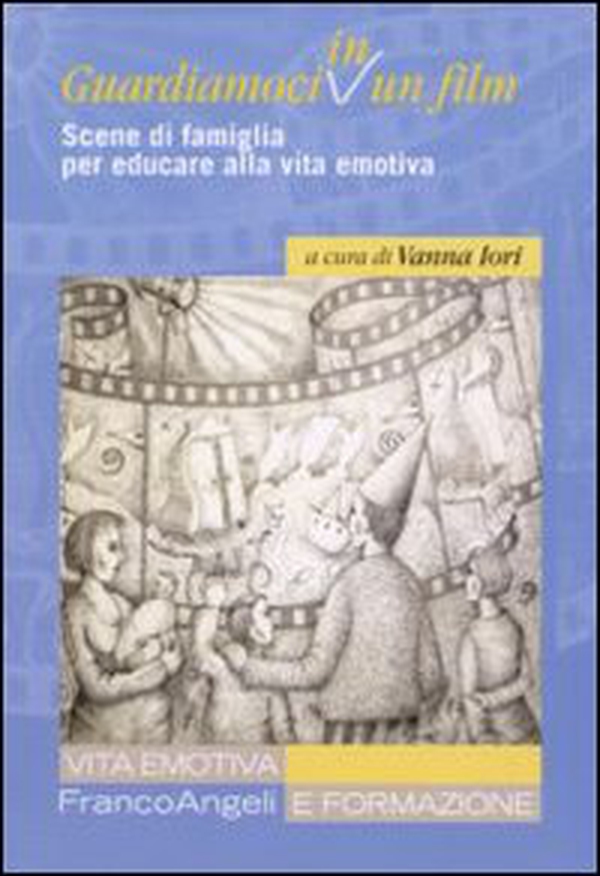 Guardiamoci in un film. Scene di famiglia per educare alla vita emotiva - Librerie.coop Guardiamoci in un film. Scene di famiglia per educare alla vita emotiva - Librerie.coop