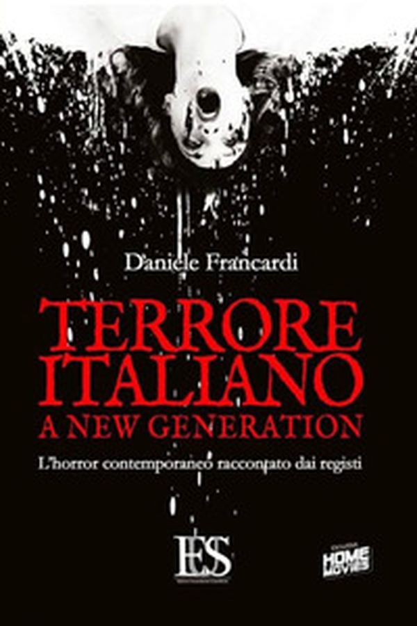 Terrore italiano a new generation. L'horror contemporaneo raccontato dai registi - Librerie.coop Terrore italiano a new generation. L'horror contemporaneo raccontato dai registi - Librerie.coop