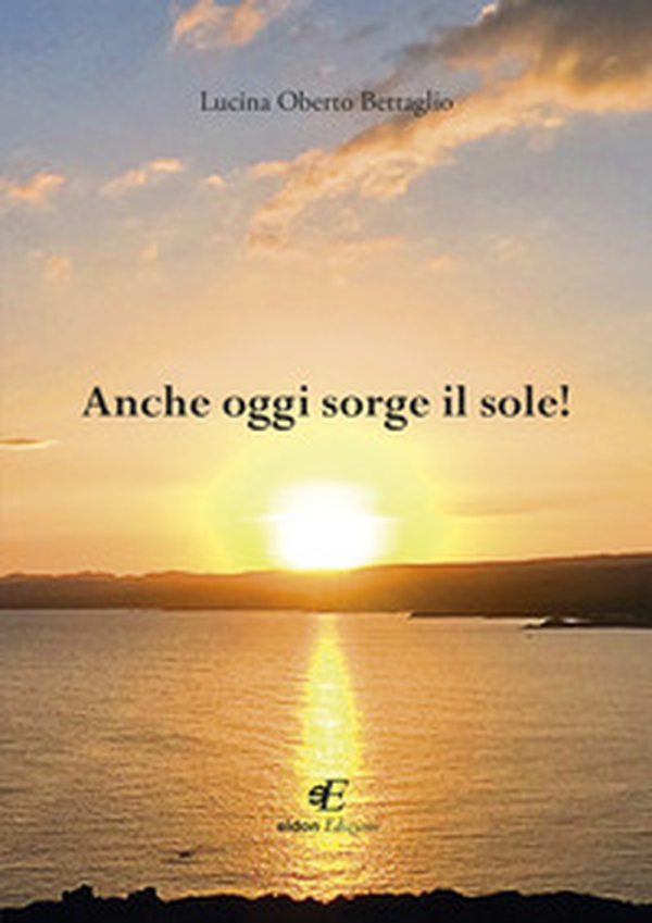 Anche oggi sorge il sole! - Librerie.coop Anche oggi sorge il sole! - Librerie.coop