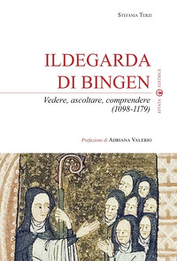 Ildegarda di Bingen. Vedere, ascoltare, comprendere (1098-1179) - Librerie.coop Ildegarda di Bingen. Vedere, ascoltare, comprendere (1098-1179) - Librerie.coop