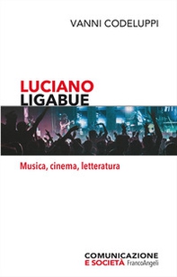 Luciano Ligabue. Musica, cinema, letteratura - Librerie.coop
