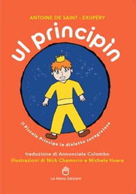 Ul Principìn. Il Piccolo Principe in dialetto canegratese - Librerie.coop