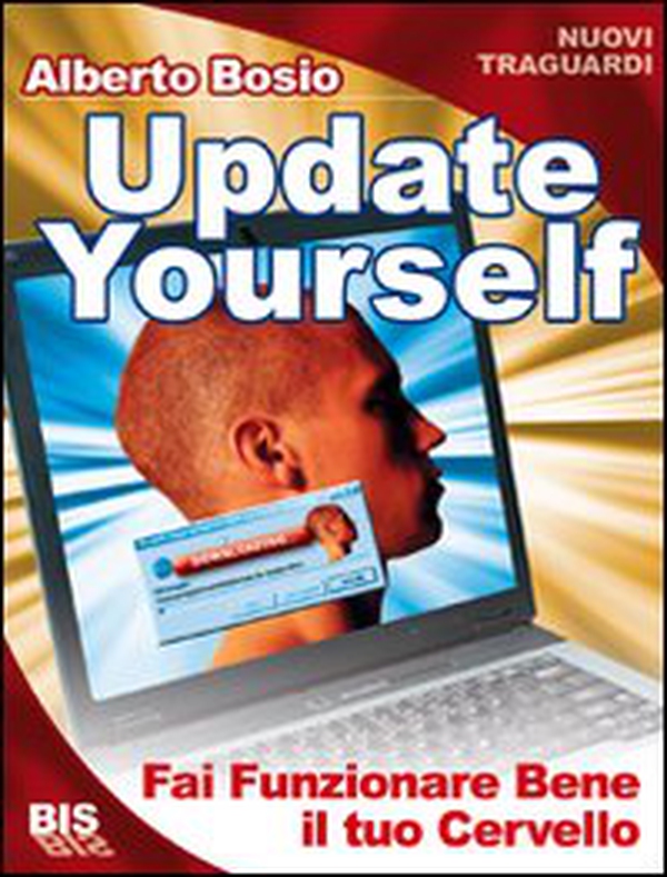 Update yourself. Fai funzionare bene il tuo cervello - Librerie.coop Update yourself. Fai funzionare bene il tuo cervello - Librerie.coop