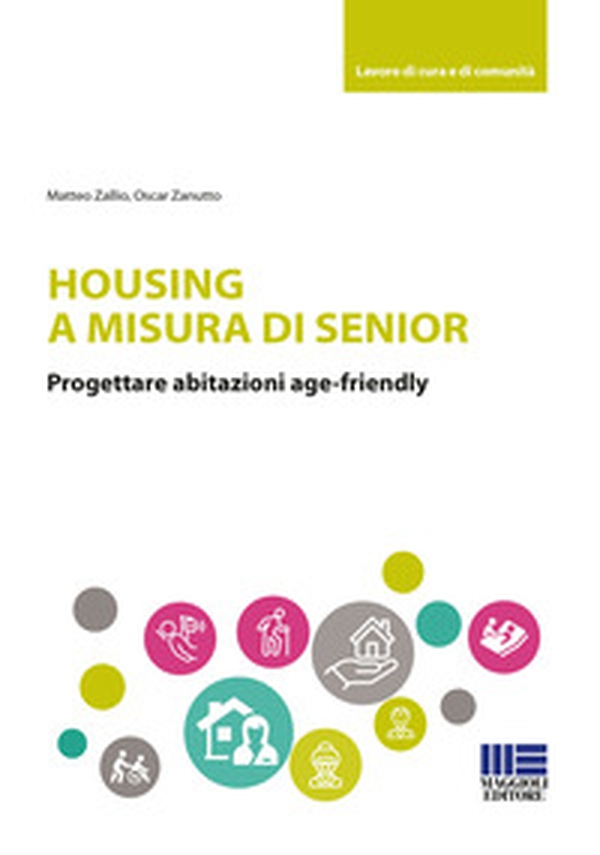 Housing a misura di senior. Progettare abitazioni age-friendly - Librerie.coop Housing a misura di senior. Progettare abitazioni age-friendly - Librerie.coop
