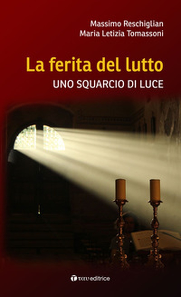 La ferita del lutto. Uno squarcio di luce - Librerie.coop La ferita del lutto. Uno squarcio di luce - Librerie.coop