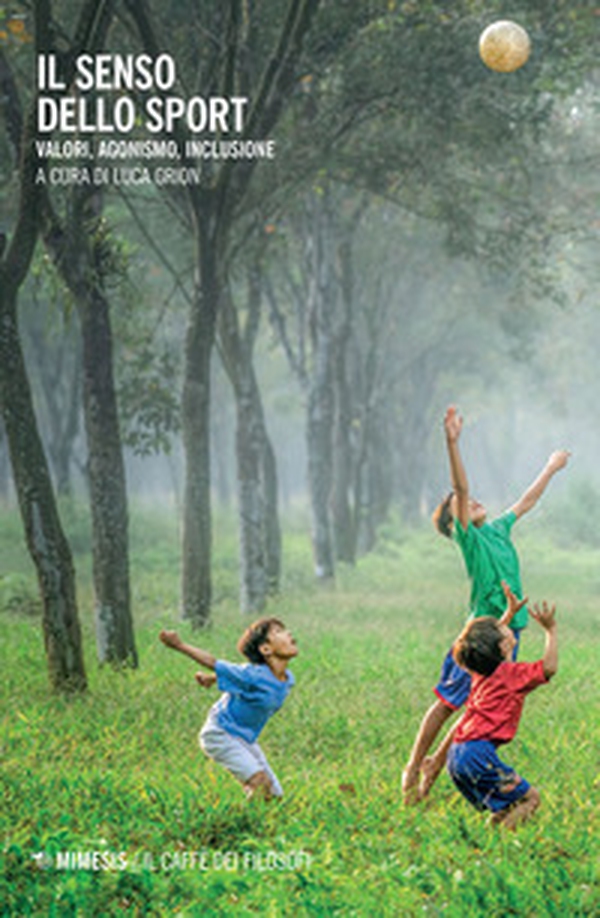 Il senso dello sport. Valori, agonismo, inclusione - Librerie.coop Il senso dello sport. Valori, agonismo, inclusione - Librerie.coop