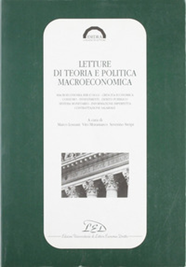 Letture di teoria e politica macroeconomica. Macroeconomia ieri e oggi, crescita economica, consumo, investimenti, debito pubblico, sistema monetario... - Librerie.coop Letture di teoria e politica macroeconomica. Macroeconomia ieri e oggi, crescita economica, consumo, investimenti, debito pubblico, sistema monetario... - Librerie.coop