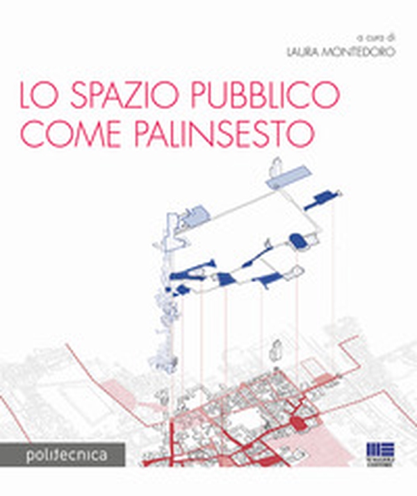 Lo spazio pubblico come palinsesto - Librerie.coop Lo spazio pubblico come palinsesto - Librerie.coop