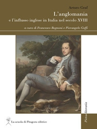 L'anglomania e l'influsso inglese in Italia nel secolo XVIII - Librerie.coop