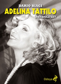 Adelina Tattilo. Una favola sexy - Librerie.coop