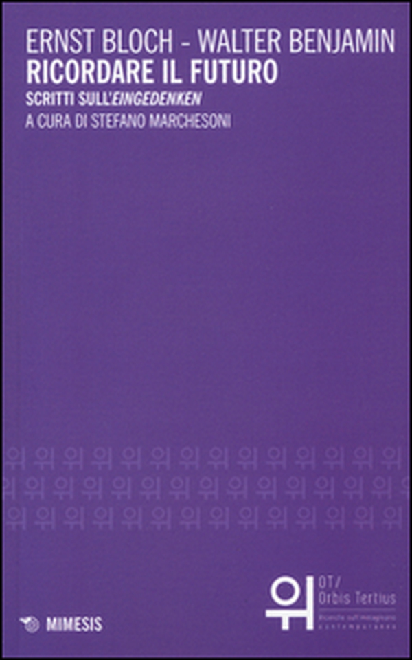 Ricordare il futuro. Scritti sull'«Eingedenken» - Librerie.coop Ricordare il futuro. Scritti sull'«Eingedenken» - Librerie.coop