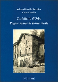 Castelletto d'Orba. Pagine sparse di storia di storia locale - Librerie.coop
