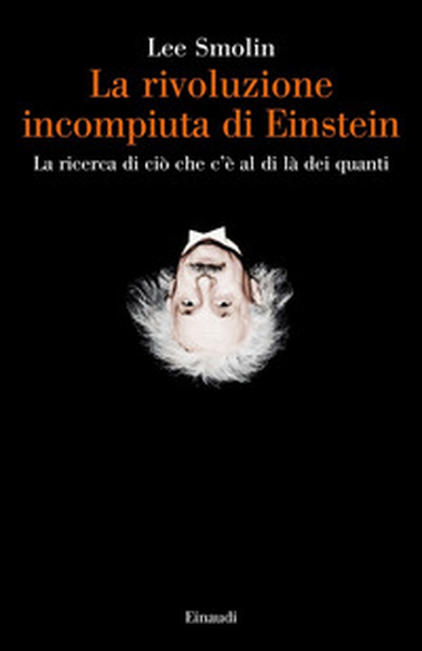La rivoluzione incompiuta di Einstein. La ricerca di ciò che c'è al di là dei quanti - Librerie.coop La rivoluzione incompiuta di Einstein. La ricerca di ciò che c'è al di là dei quanti - Librerie.coop
