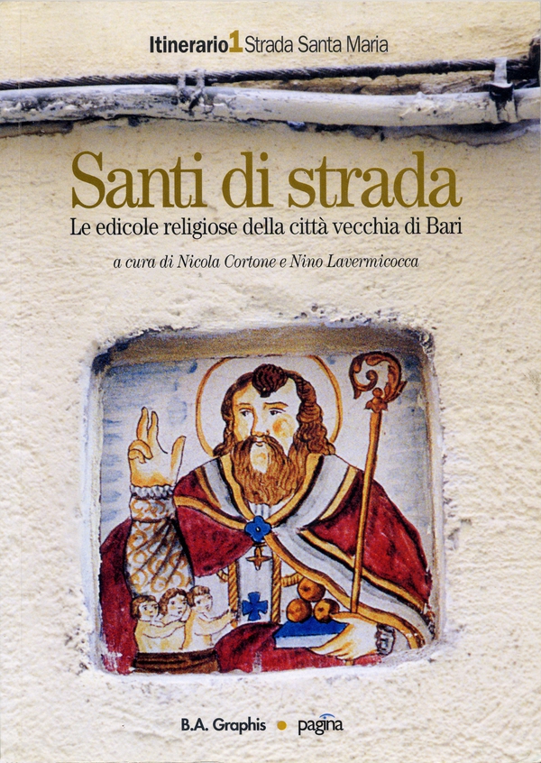 Santi di strada 1. Le edicole religiose della città vecchia di Bari - Librerie.coop Santi di strada 1. Le edicole religiose della città vecchia di Bari - Librerie.coop